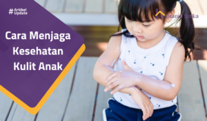 Read more about the article Cara Menjaga Kesehatan Kulit Anak