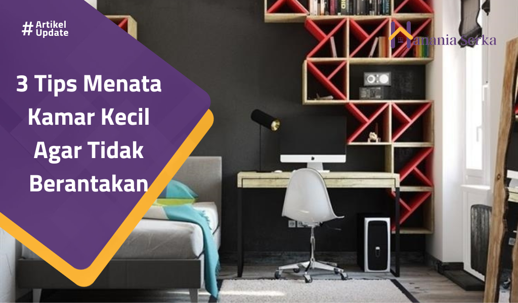 You are currently viewing 3 Tips Menata Kamar Kecil Agar Tidak Berantakan