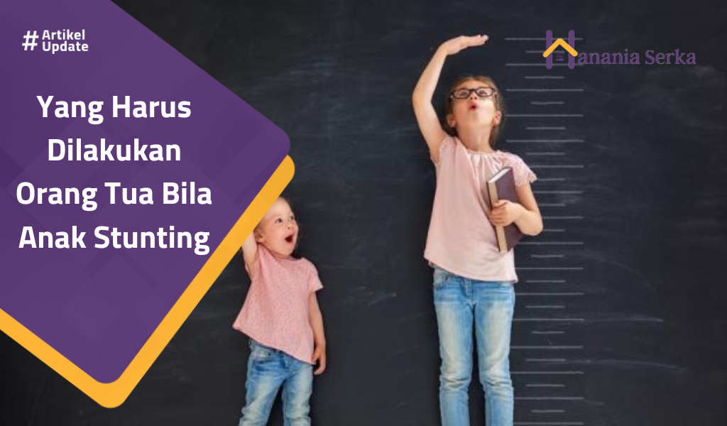 You are currently viewing Yang Harus Dilakukan Orang Tua Bila Anak Stunting