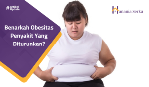 Read more about the article Benarkah Obesitas Penyakit Yang Diturunkan?