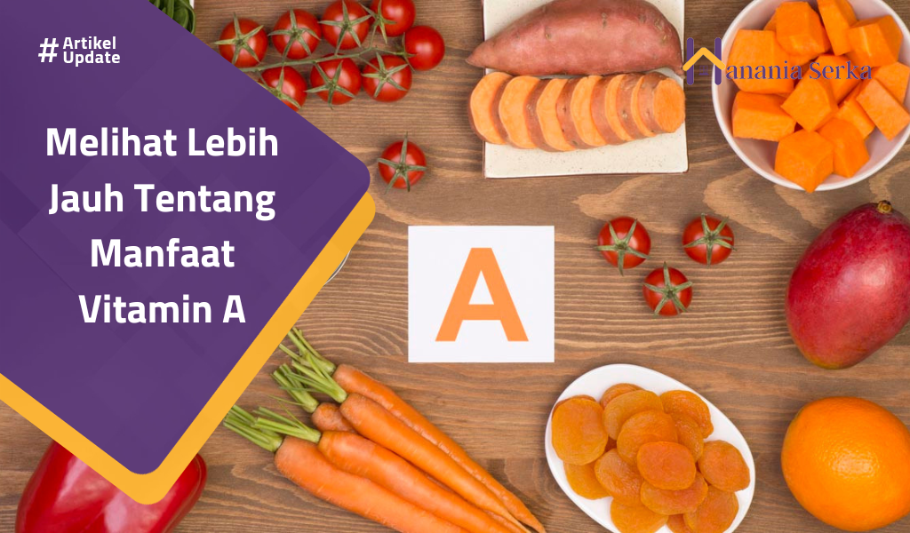 You are currently viewing Melihat Lebih Jauh Tentang Manfaat Vitamin A