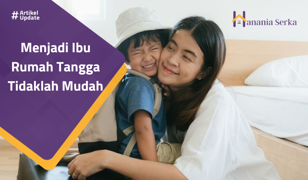 Read more about the article Menjadi Ibu Rumah Tangga Tidaklah Mudah