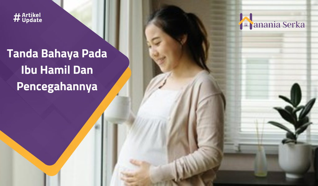 You are currently viewing Tanda Bahaya Pada Ibu Hamil Dan Pencegahannya