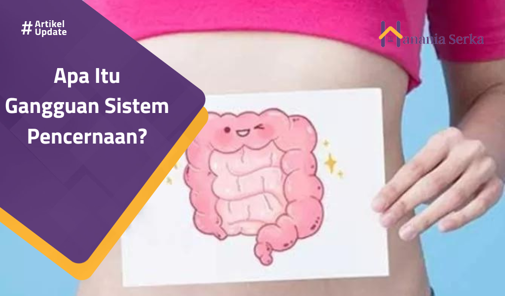 You are currently viewing Apa Itu Gangguan Sistem Pencernaan?