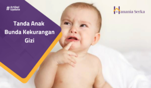 Read more about the article Tanda Anak Bunda Kekurangan Gizi