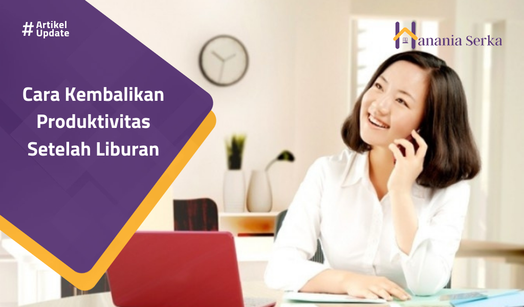 You are currently viewing Cara Kembalikan Produktivitas Setelah Liburan