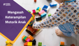 Read more about the article Mengasah Keterampilan Motorik Anak