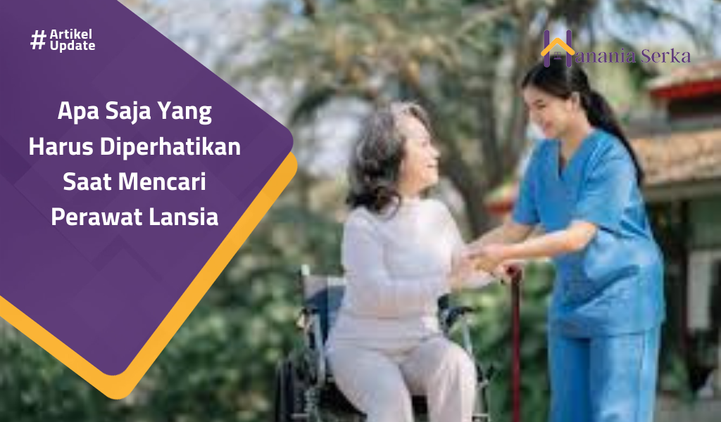 Read more about the article Apa Saja Yang Harus Diperhatikan Saat Mencari Jasa Perawat Lansia