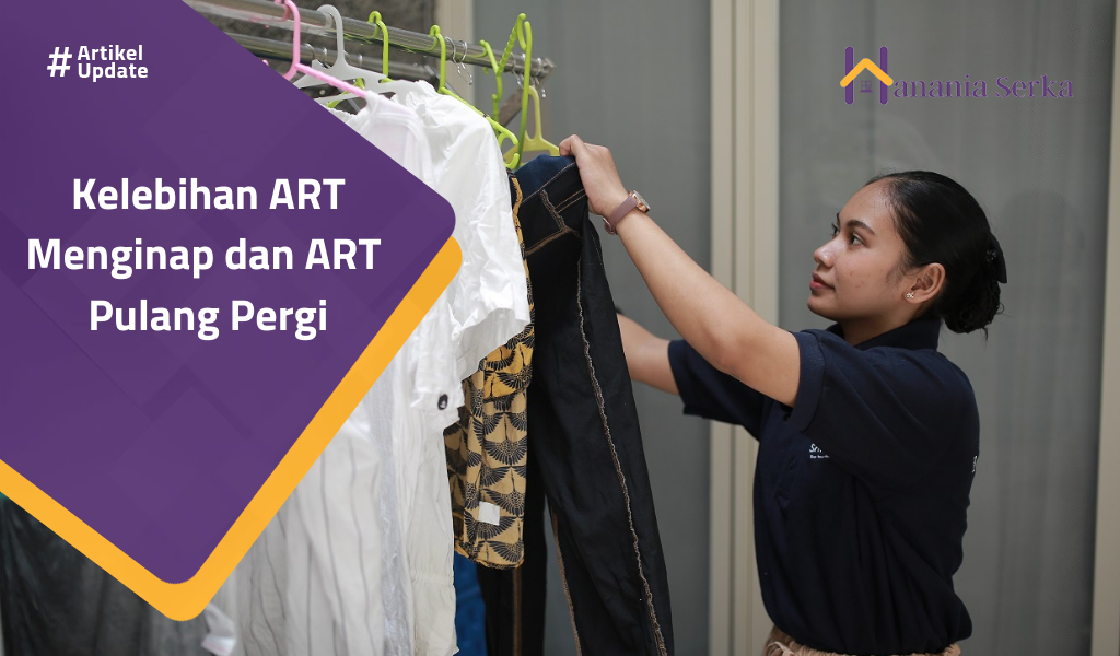 You are currently viewing Kelebihan ART Menginap dan ART Pulang Pergi