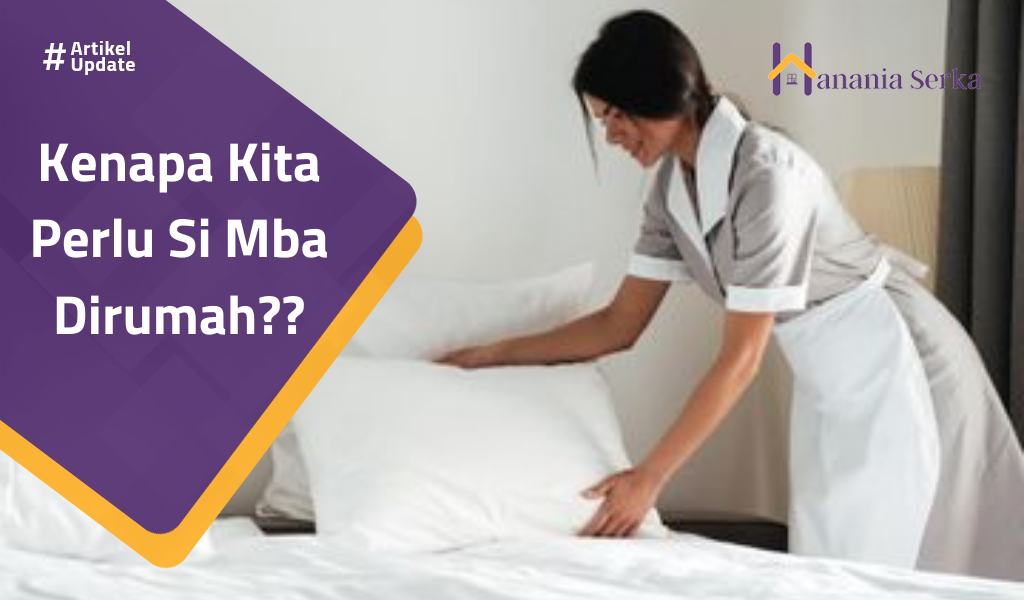 You are currently viewing Kenapa Kita Perlu Si Mba Dirumah?