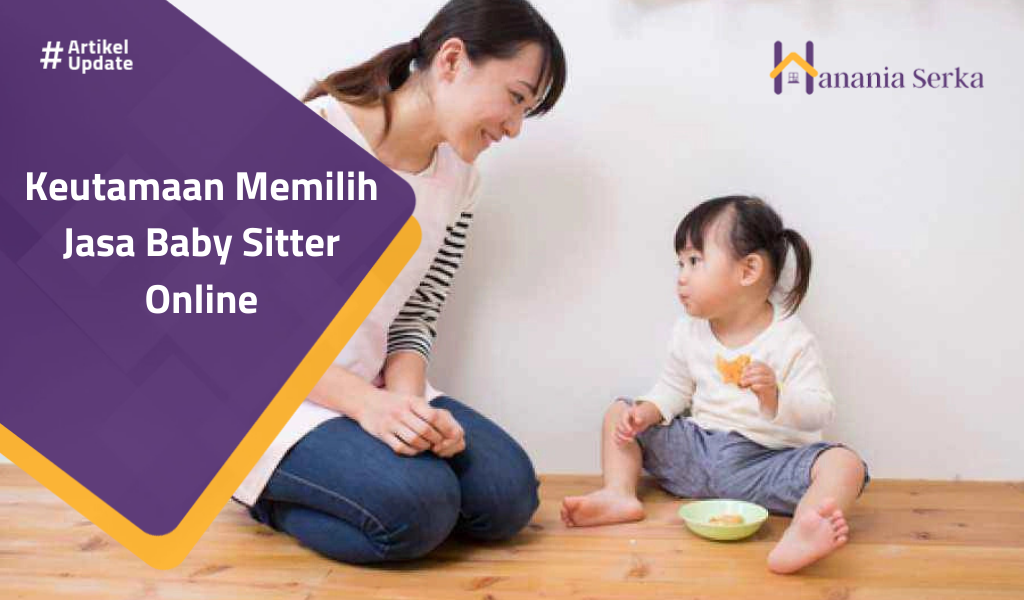 You are currently viewing Keutamaan Memilih Jasa Baby Sitter Online