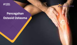 Read more about the article Pencegahan Osteoid Osteoma