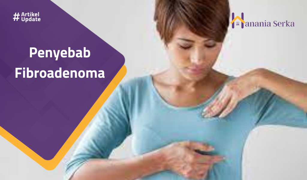 You are currently viewing Penyebab Fibroadenoma