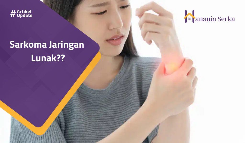 You are currently viewing Sarkoma Jaringan Lunak??