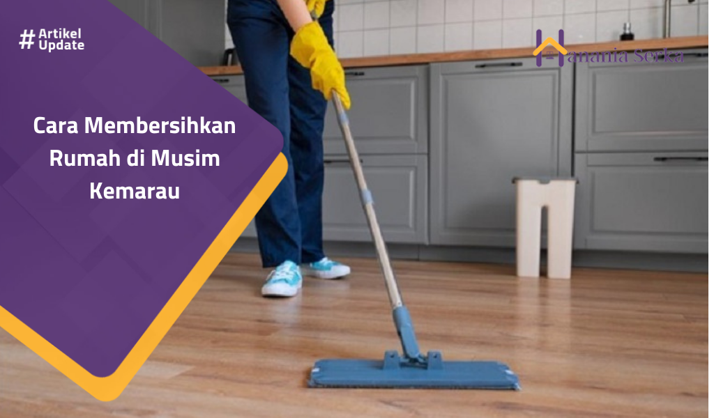 You are currently viewing Cara Membersihkan Rumah di Musim Kemarau