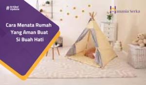 Read more about the article Cara Menata Rumah Yang Aman Buat Si Buah Hati