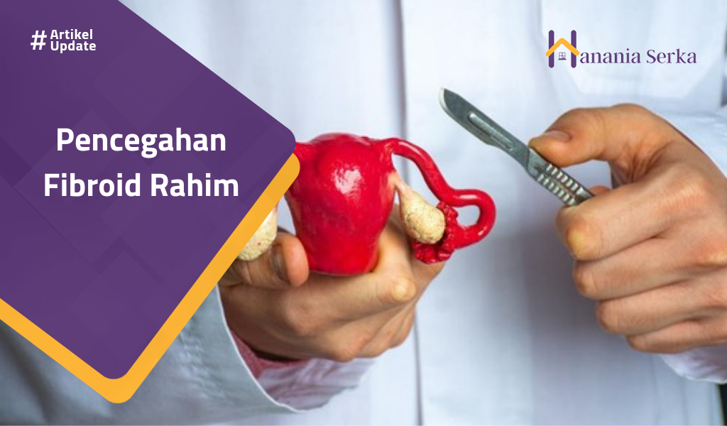 You are currently viewing Pencegahan Fibroid Rahim