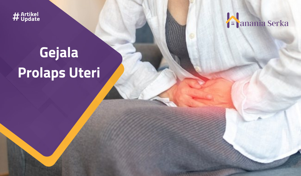 You are currently viewing Gejala Prolaps Uteri