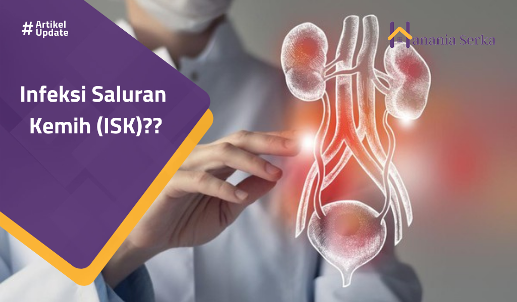 You are currently viewing Infeksi Saluran Kemih (ISK)??