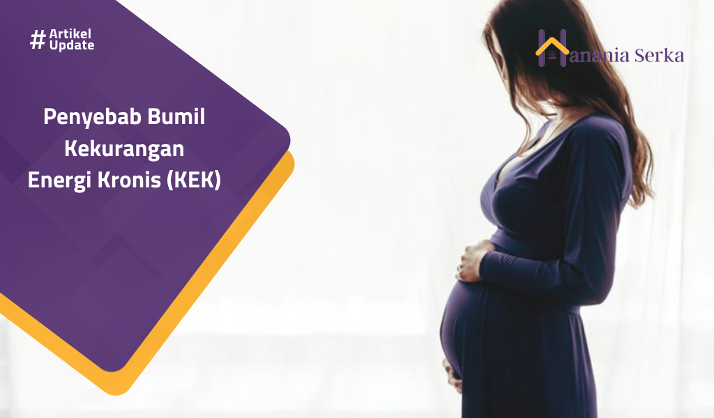Read more about the article Penyebab Bumil Kekurangan Energi Kronis (KEK)