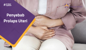 Read more about the article Penyebab Prolaps Uteri