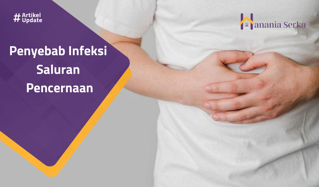 You are currently viewing Penyebab Infeksi Saluran Pencernaan