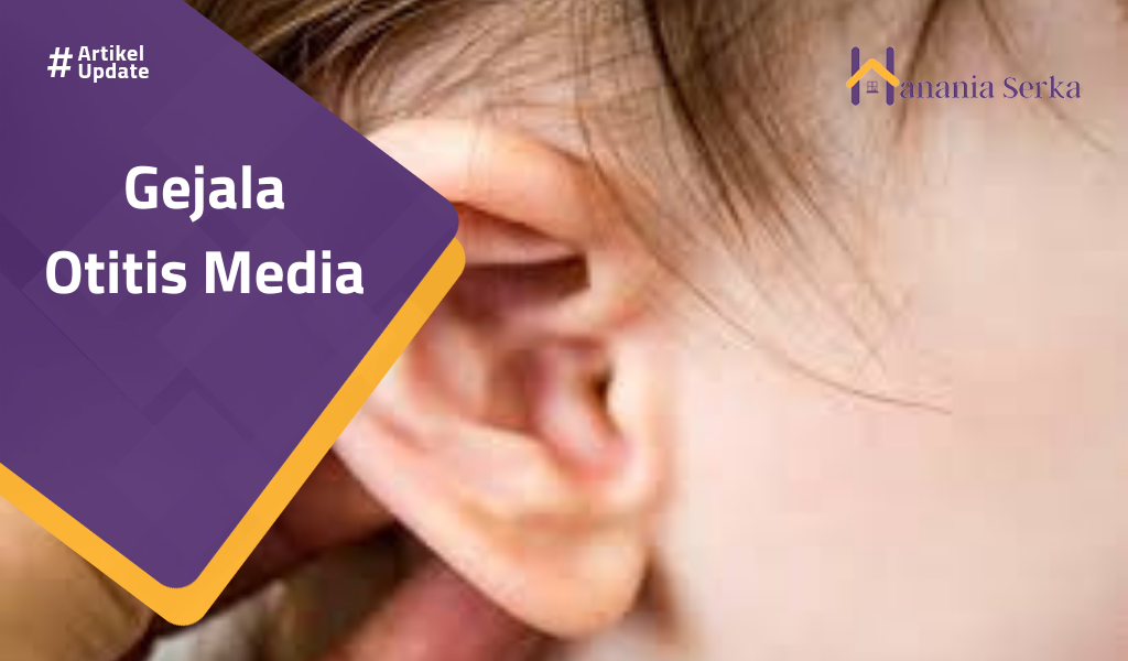 You are currently viewing Gejala Otitis Media