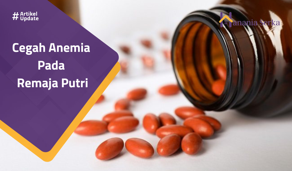 You are currently viewing Cegah Anemia Pada Remaja Putri