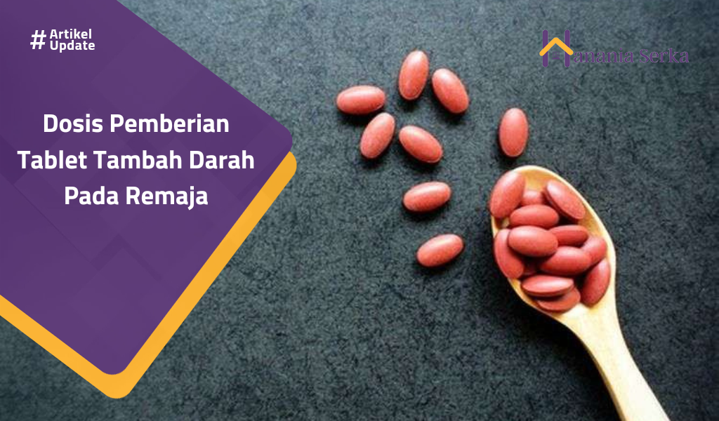 You are currently viewing Dosis Pemberian Tablet Tambah Darah Pada Remaja