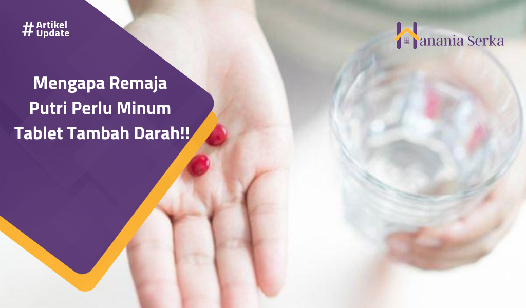 You are currently viewing Mengapa Remaja Putri Perlu Minum Tablet Tambah Darah!!