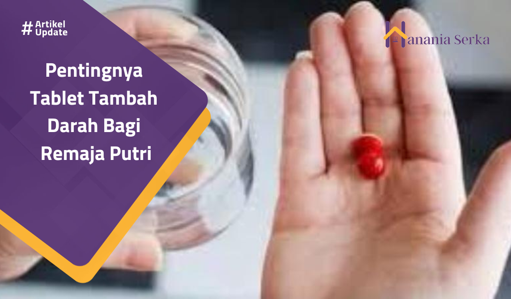 You are currently viewing Pentingnya Tablet Tambah Darah Bagi Remaja Putri