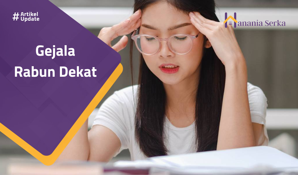 Read more about the article Gejala Rabun Dekat