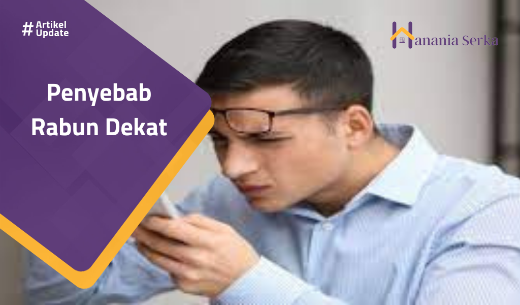 You are currently viewing Penyebab Rabun Dekat