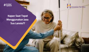 Read more about the article Kapan Saat Tepat Menggunakan Jasa Sus Lansia?