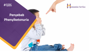 Read more about the article Penyebab Phenylketonuria
