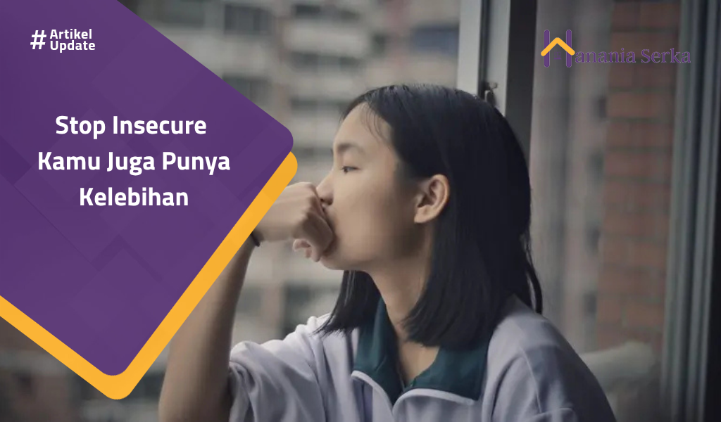 Read more about the article Stop Insecure Kamu Juga Punya Kelebihan