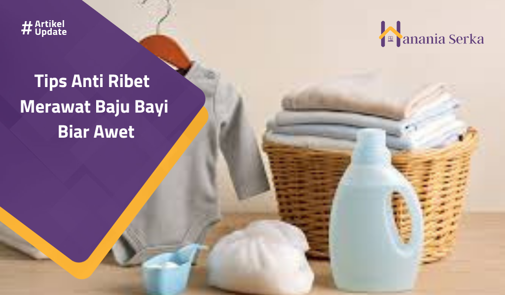 You are currently viewing Tips Anti Ribet Merawat Baju Bayi Biar Awet