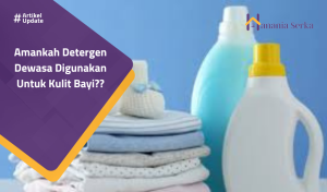 Read more about the article Amankah Detergent Dewasa Digunakan Untuk Kulit Bayi??