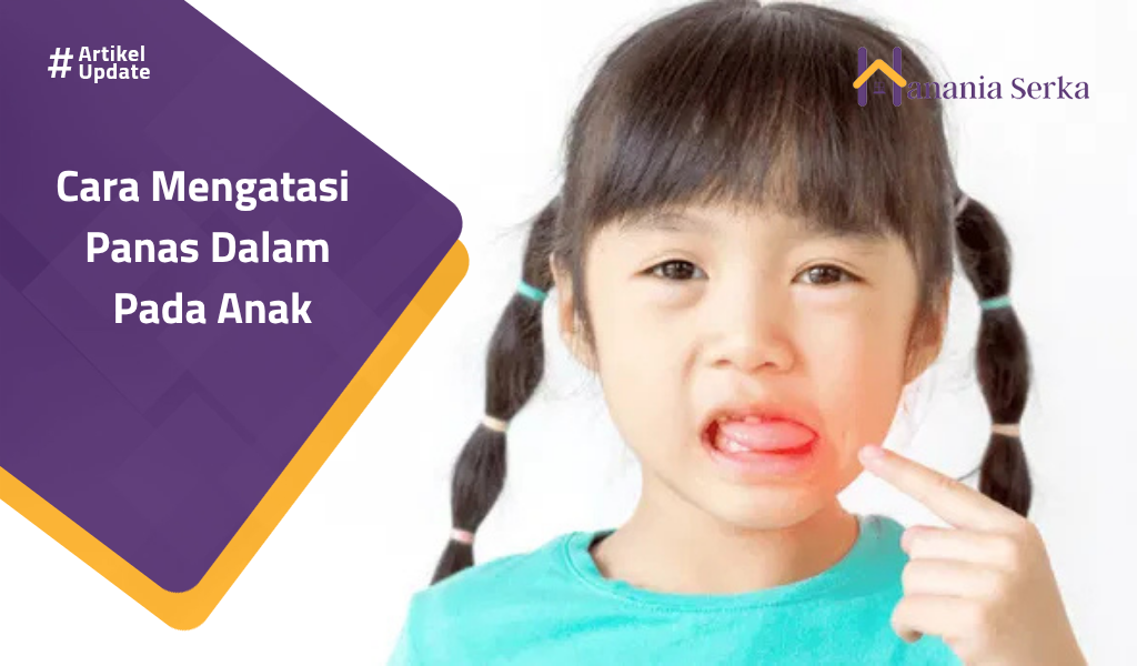 Read more about the article Cara Mengatasi Panas Dalam Pada Anak