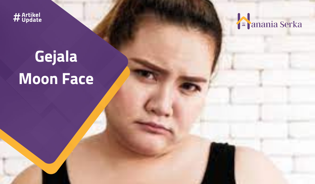 You are currently viewing Gejala Moon Face