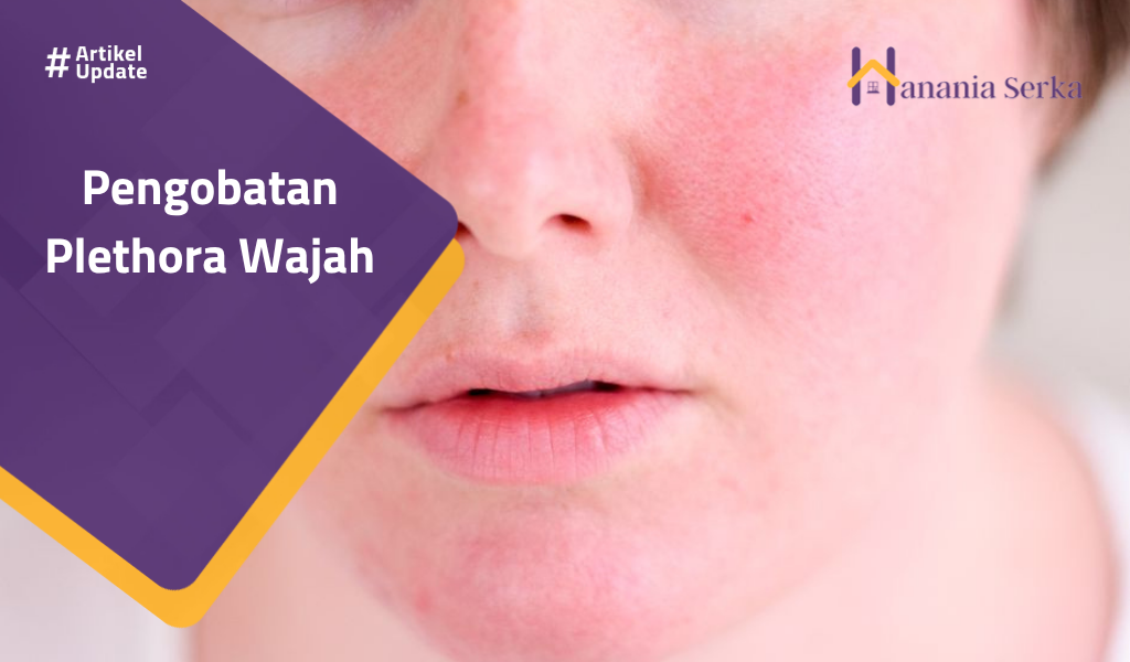 Read more about the article Pengobatan Plethora Wajah