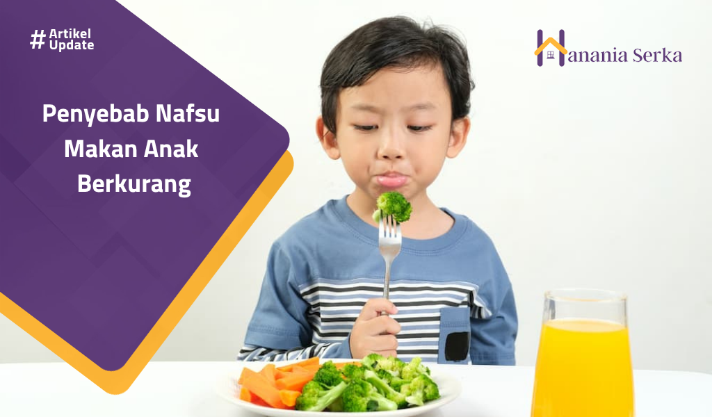 You are currently viewing Penyebab Nafsu Makan Anak Berkurang