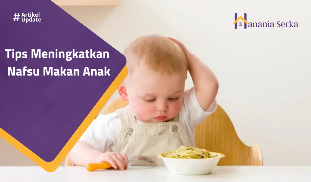 You are currently viewing Tips Meningkatkan Nafsu Makan Anak