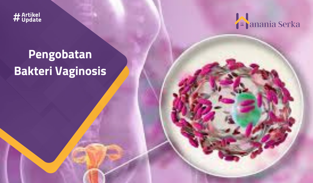 Read more about the article Pengobatan Bakteri Vaginosis