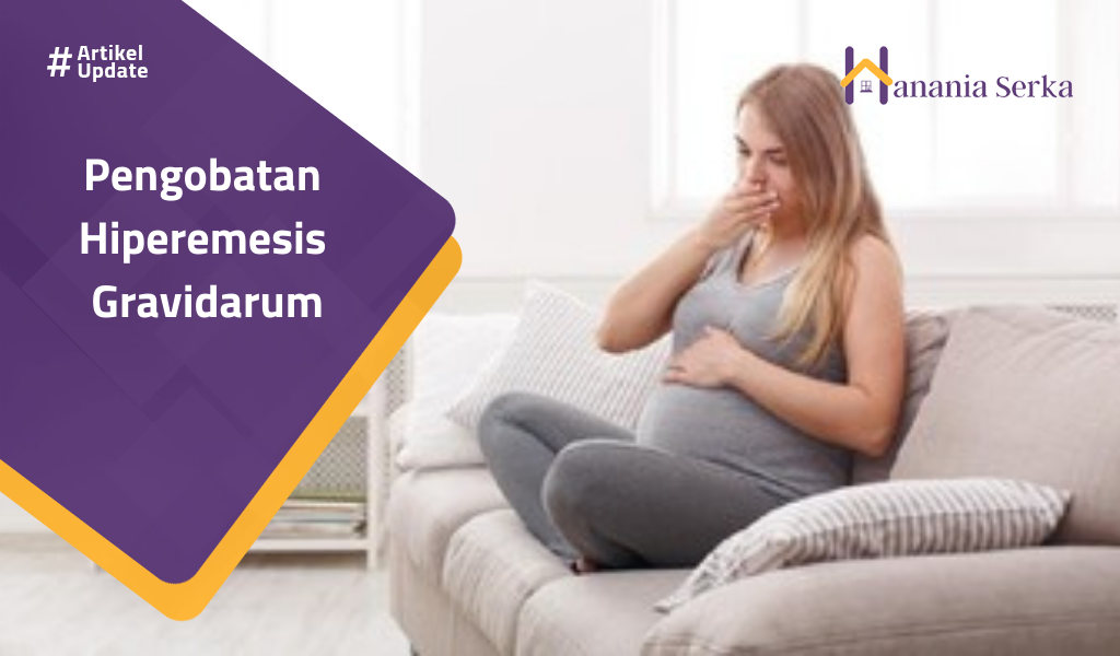 You are currently viewing Pengobatan Hiperemisis Gravidarum