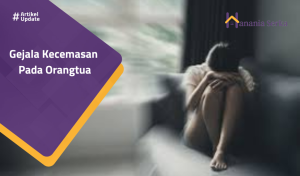 Read more about the article Gejala Kecemasan Pada Orangtua