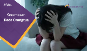 Read more about the article Kecemasan Pada Orangtua