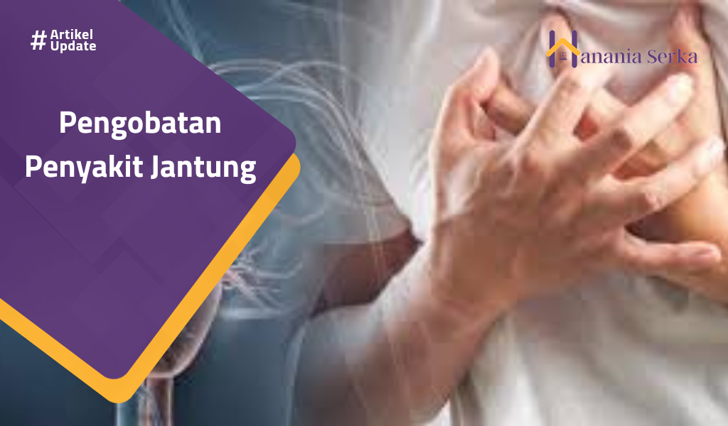 You are currently viewing Pengobatan Penyakit Jantung