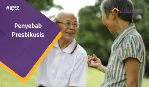 Read more about the article Penyebab Presbikusis