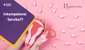 Read more about the article Inkompetensi Serviks??